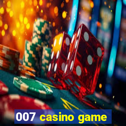 007 casino game